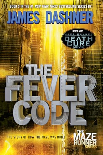 The Fever Code (Maze Runner, Book Five; Prequel): The Maze Runner Prequel (The Maze Runner Series, Band 5)