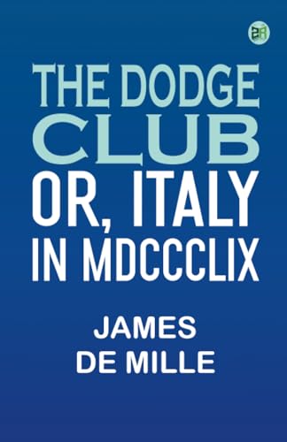The Dodge Club or Italy in MDCCCLIX von Zinc Read
