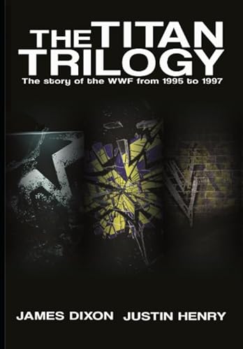 The Titan Trilogy: The story of the WWF from 1995 to 1997 von Independently published
