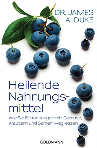 Heilende Nahrungsmittel: Wie Sie Erkrankungen mit Gemüse, Kräutern und Samen weg-essen