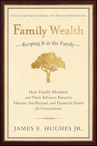 Family Wealth-Keeping It in the Family-: How Family Members and Their Advisers Preserve Human, Intellectual, and Financial Assets for Generations (Bloomberg)