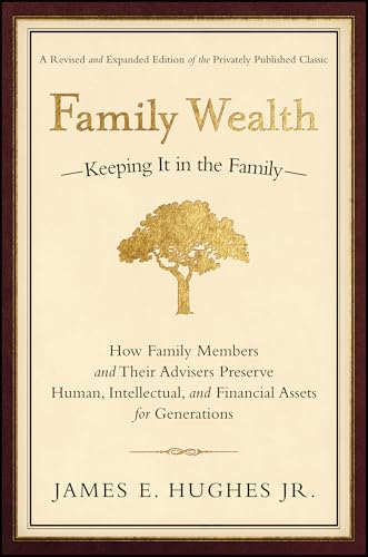 Family Wealth: Keeping It in the Family--How Family Members and Their Advisers Preserve Human, Intellectual, and Financial Assets for Generations (Bloomberg) von John Wiley & Sons
