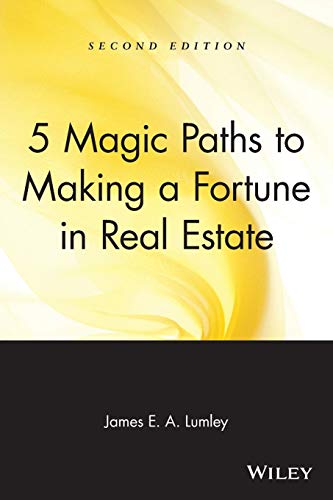 5 Magic Paths to Making a Fortune in Real Estate, Second Edition von Wiley