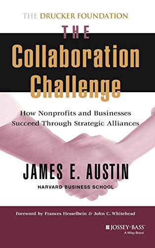 The Collaboration Challenge: How Nonprofits and Businesses Succeed Through Strategic Alliances (The Drucker Foundation Future Series) von JOSSEY-BASS