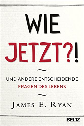 Wie jetzt?!: Und andere entscheidende Fragen des Lebens von Beltz GmbH, Julius