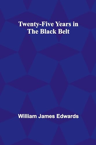 Twenty-Five Years in the Black Belt von Alpha Edition
