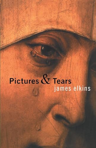 Pictures and Tears: A History of People Who Have Cried in Front of Paintings von Routledge