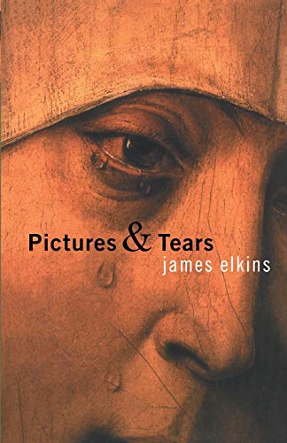 Pictures and Tears: A History of People Who Have Cried in Front of Paintings von Routledge