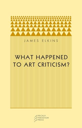 What Happened to Art Criticism? (Prickly Paradigm) von Prickly Paradigm Press
