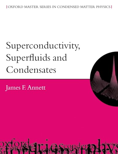 Superconductivity, Superfluids, And Condensates (Oxford Master Series In Condensed Matter Physics)