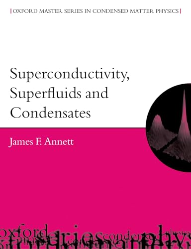 Superconductivity, Superfluids, And Condensates (Oxford Master Series In Condensed Matter Physics)