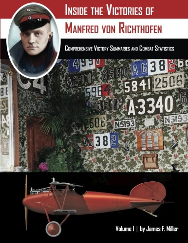 Inside the Victories of Manfred von Richthofen, Volume 1: Comprehensive Victory Summaries and Combat Statistics von Aeronaut Books