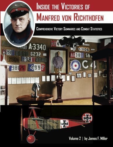 Inside the Victories of Manfred von Richthofen, Volume 2: Comprehensive Victory Summaries and Combat Statistics von Aeronaut Books
