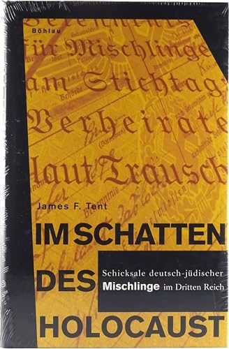 Im Schatten des Holocaust: Schicksale deutsch-jüdischer »Mischlinge« im Dritten Reich von Böhlau Verlag Köln
