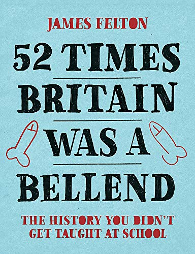 52 Times Britain Was a Bellend: The History You Didn't Get Taught at School