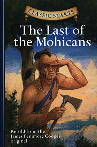 Classic Starts (R): The Last of the Mohicans: Retold from the James Fenimore Cooper Original