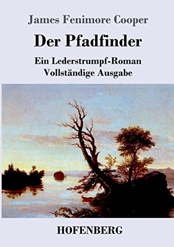 Der Pfadfinder: oder  Das Binnenmeer  Ein Lederstrumpf-Roman  Vollständige Ausgabe von Zenodot Verlagsgesellscha