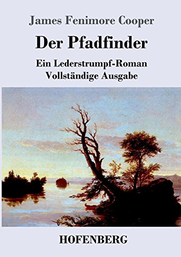 Der Pfadfinder: oder Das Binnenmeer Ein Lederstrumpf-Roman Vollständige Ausgabe Der Pfadfinder: oder Das Binnenmeer Ein Lederstrumpf-Roman Vollständige Ausgabe von Zenodot Verlagsgesellscha