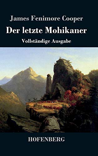 Der letzte Mohikaner: Vollständige Ausgabe von Hofenberg