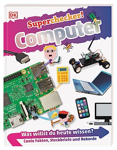 Superchecker! Computer: Was willst du heute wissen? Coole Fakten, Steckbriefe und Rekorde. Für Kinder ab 7 Jahren