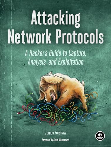 Attacking Network Protocols: A Hacker's Guide to Capture, Analysis, and Exploitation von No Starch Press