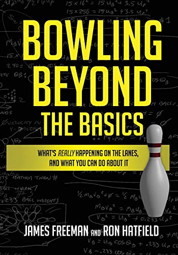 Bowling Beyond the Basics: What's Really Happening on the Lanes, and What You Can Do about It von Bowlsmart
