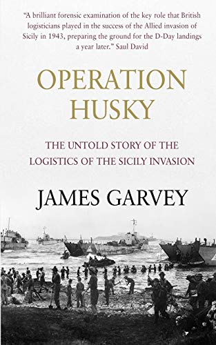 Operation Husky: The Untold Story of the Logistics of the Sicily Invasion von Independently Published