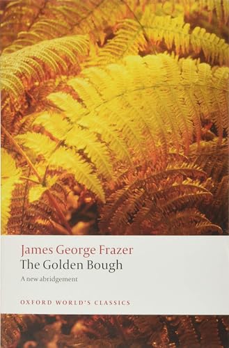 The Golden Bough: A Study in Magic and Religion (Oxford World’s Classics) von Oxford University Press