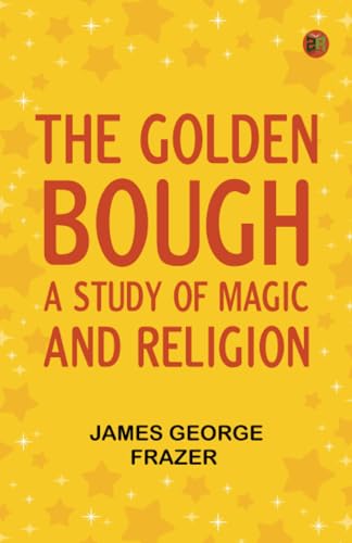 The Golden Bough: A Study of Magic and Religion von Zinc Read
