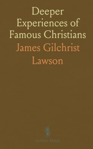 Deeper Experiences of Famous Christians: Gleaned From Their Biographies, Autobiographies and Writings von Sothis Press