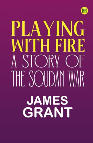 Playing with Fire A Story of the Soudan War von Zinc Read