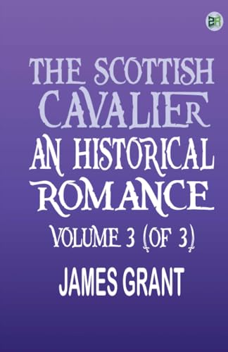 The Scottish Cavalier An Historical Romance Volume 3 (of 3)