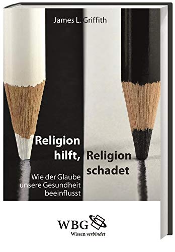 Religion hilft, Religion schadet: Wie der Glaube unsere Gesundheit beeinflusst Religion hilft, Religion schadet: Wie der Glaube unsere Gesundheit beeinflusst