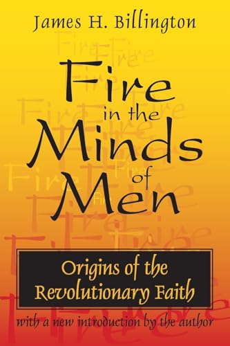 Fire in the Minds of Men: Origins of the Revolutionary Faith von Routledge