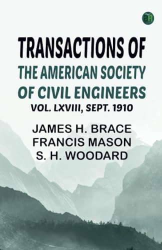 Transactions of the American Society of Civil Engineers vol. LXVIII Sept. 1910 Transactions of the American Society of Civil Engineers vol. LXVIII Sept. 1910 von Zinc Read