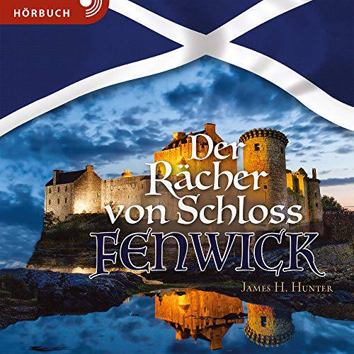 Der Rächer von Schloss Fenwick (Hörbuch [MP3]): Erzählung aus dem Schottland des 17. Jahrhunderts