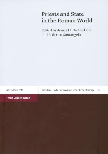 Priests and State in the Roman World (Potsdamer Altertumswissenschaftliche Beiträge 33) von Franz Steiner Verlag Wiesbaden GmbH