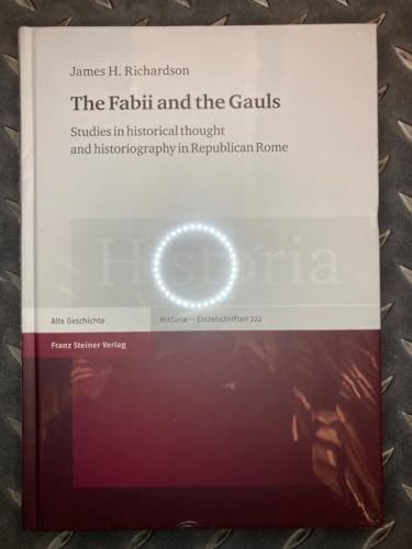 The Fabii and the Gauls: Studies in historical thought and historiography in Republican Rome (Historia - Einzelschriften) von Franz Steiner Verlag Wiesbaden GmbH