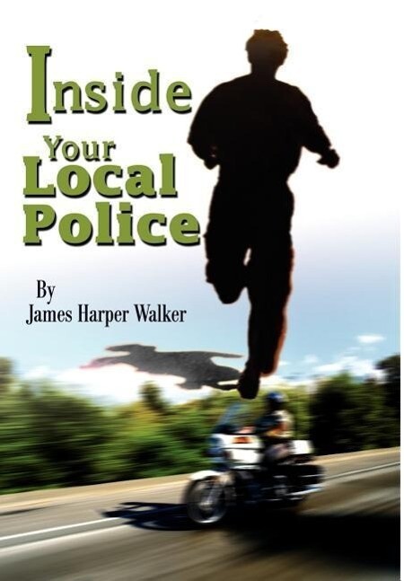 Inside Your Local Police von iUniverse