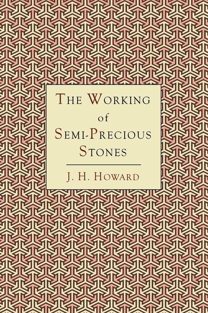 The Working of Semi-Precious Stones von Martino Fine Books