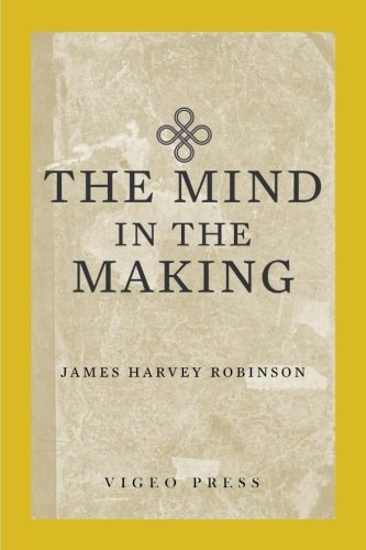 The Mind in the Making von Vigeo Press