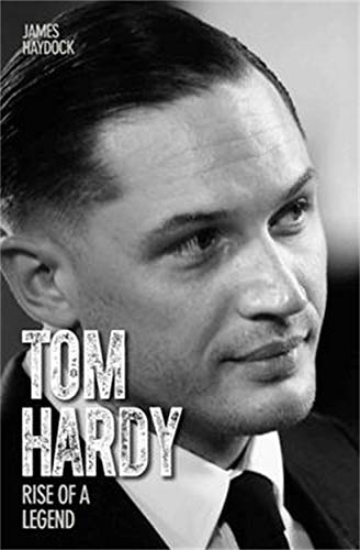 Tom Hardy: Life to the Max: Rise of a Legend von John Blake