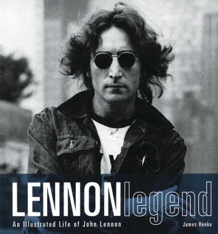 Lennon Legend: An Illustrated Life of John Lennon von Chronicle Books