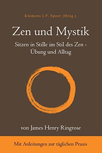 Zen und Mystik: Sitzen in Stille im Stil des Zen - Übung und Alltag: Sitzen in Stille im Stil des Zen - Übung und Alltag. Mit Anleitungen zur täglichen Praxis