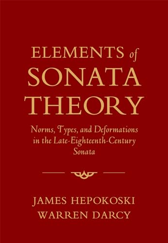 Elements of Sonata Theory: Norms, Types, and Deformations in the Late-Eighteenth-Century Sonata von OUP USA