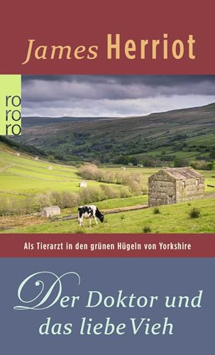 Der Doktor und das liebe Vieh: Als Tierarzt in den grünen Hügeln von Yorkshire von Rowohlt Taschenbuch