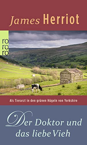 Der Doktor und das liebe Vieh: Als Tierarzt in den grünen Hügeln von Yorkshire