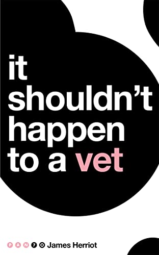 It Shouldn't Happen to a Vet: James Herriot (Pan 70th Anniversary, 3)