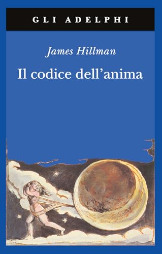 Il codice dell'anima. Carattere, vocazione, destino (Gli Adelphi)