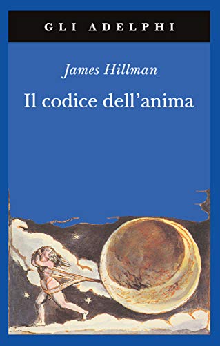 Il codice dell'anima. Carattere, vocazione, destino (Gli Adelphi)